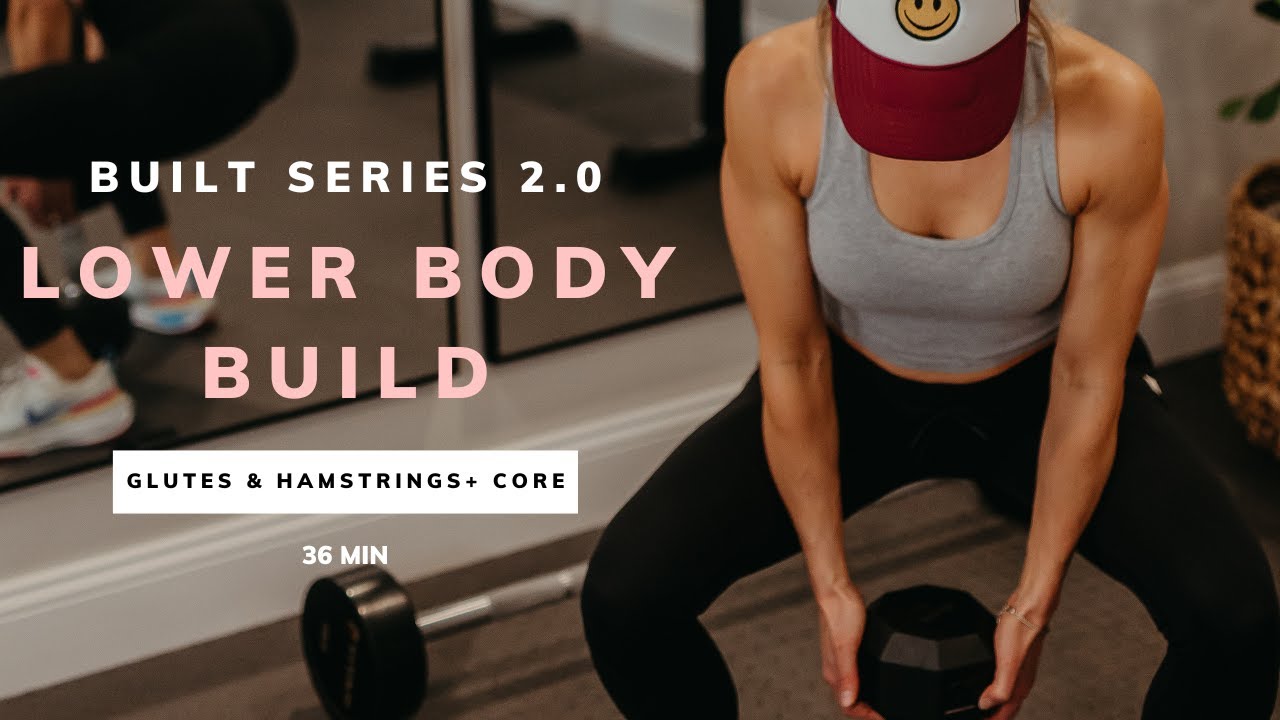 Lower Body Build: Glutes, hamstrings, cores