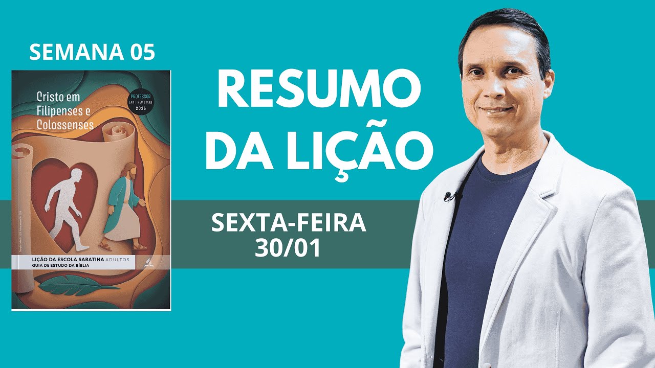 5. SEXTA (30/01): RESUMO DA LIÇÃO / LIÇÃO ESCOLA SABATINA / 1 TRIM 2026 / PR. ARILTON / FILIPENSES