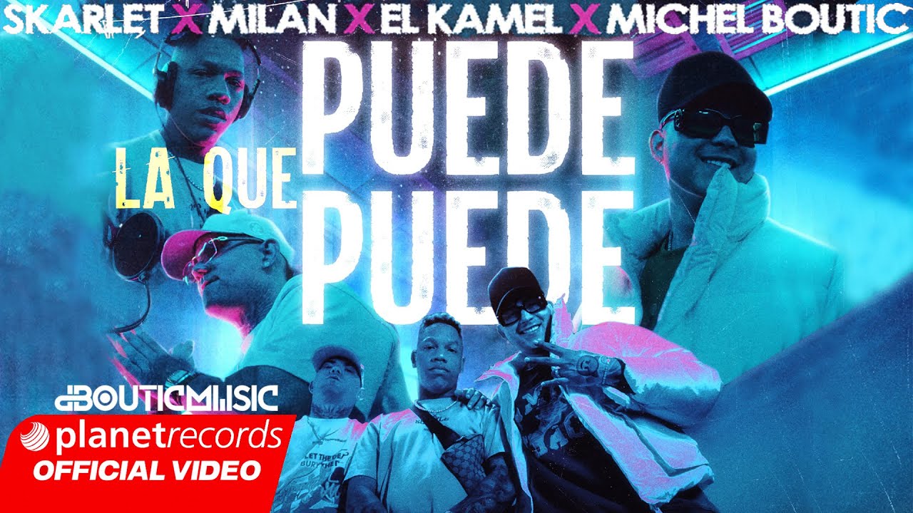 SKARLET ❌ MILAN ❌ EL KAMEL ❌ MICHEL BOUTIC - LA QUE PUEDE PUEDE (Video Oficial)