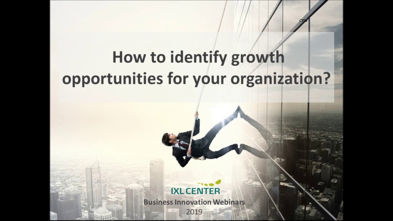 How to identify growth platforms for your organization? | IXL CENTER | Business Innovation Webinar