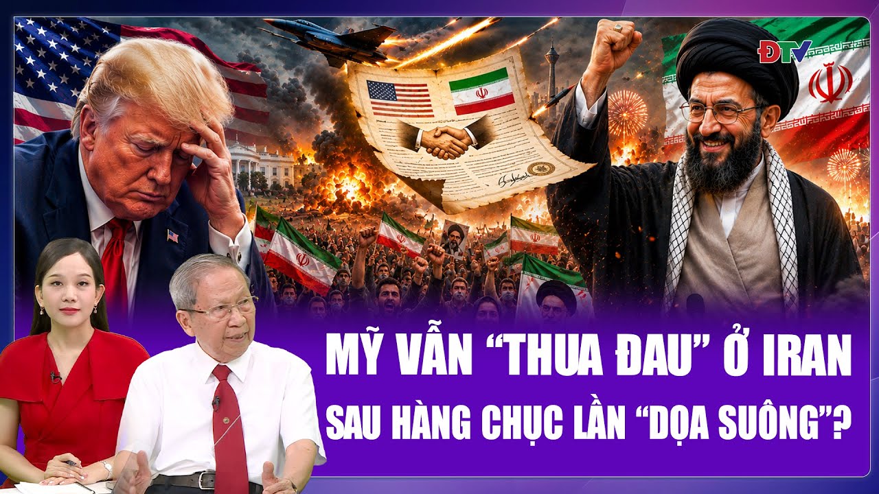 Thiếu tướng L&ecirc; Văn Cương: &Ocirc;ng Trump vẫn phải &ldquo;xuống nước&rdquo; ở Iran sau h&agrave;ng chục lần &ldquo;dọa su&ocirc;ng&rdquo;?