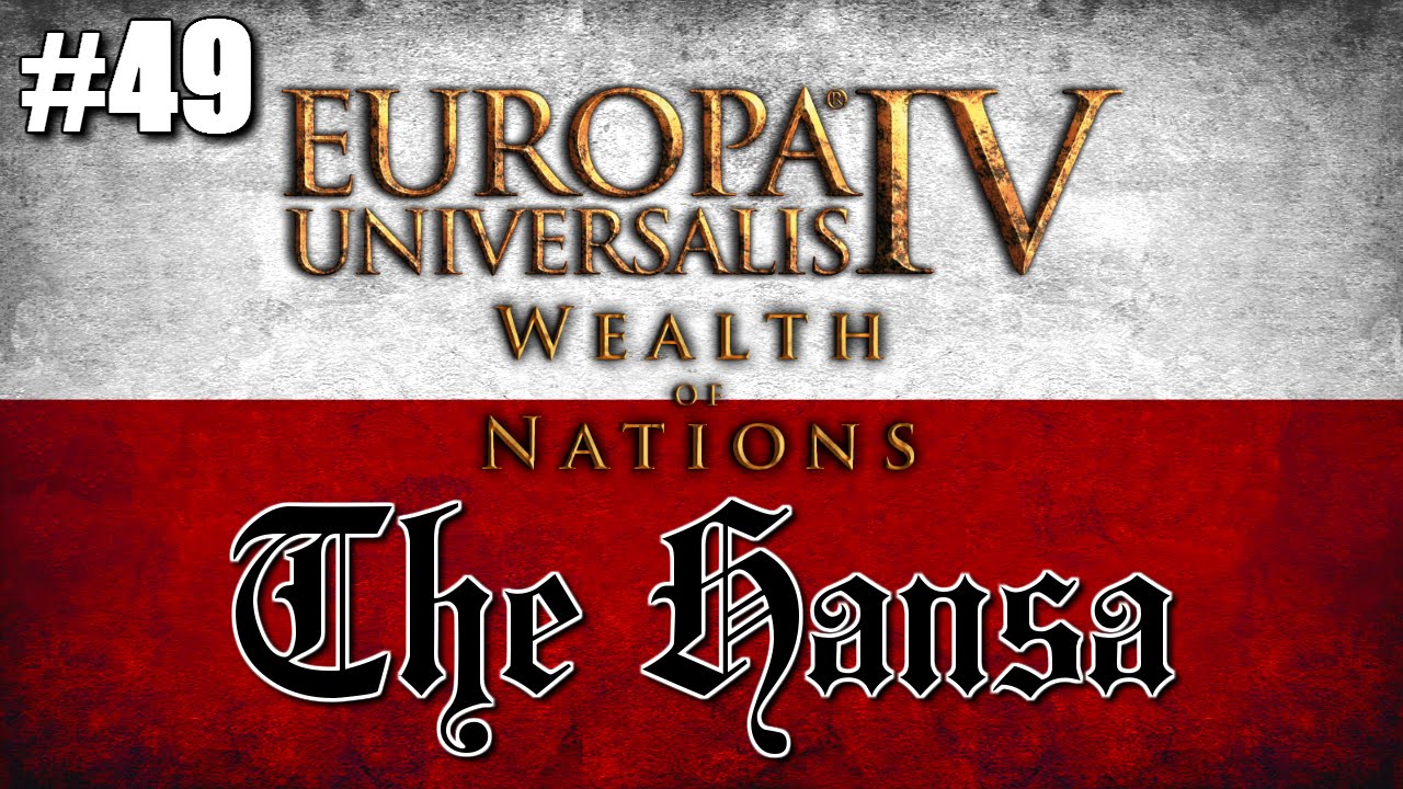 Europa Universalis IV (EU4) Wealth of Nations Let's Play - The Hansa - #49 