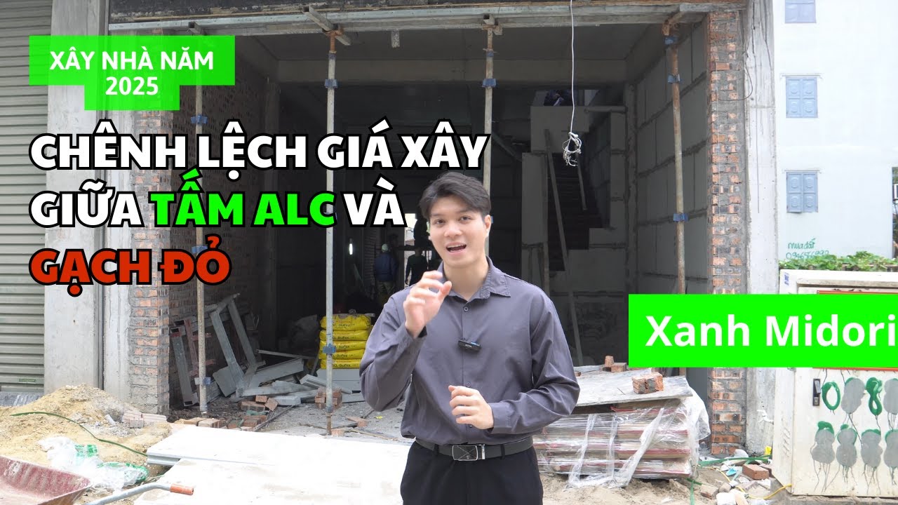 Giá xây nhà năm 2025 bằng tấm ALC và gạch đỏ chênh nhau bao nhiêu | Xanh Midori?