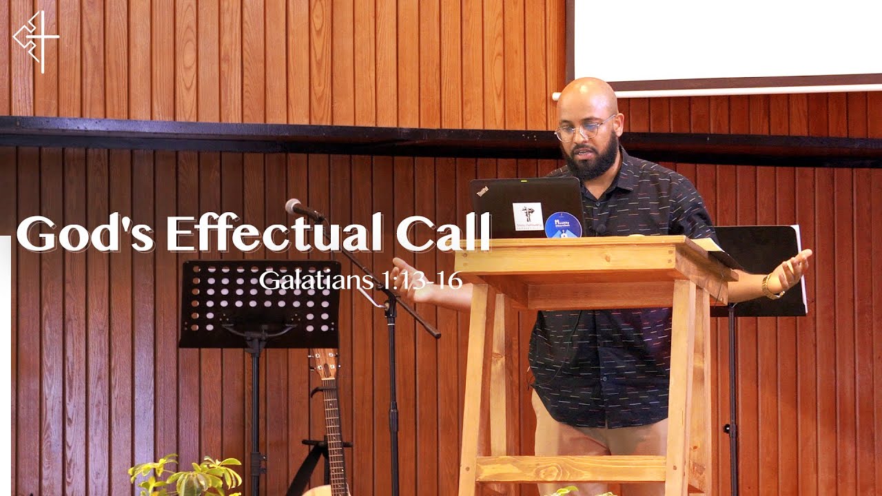 The Sovereign Grace of God's Effectual Call: Galatians 1:13-16 | Pastor Amanuel Yehualashet