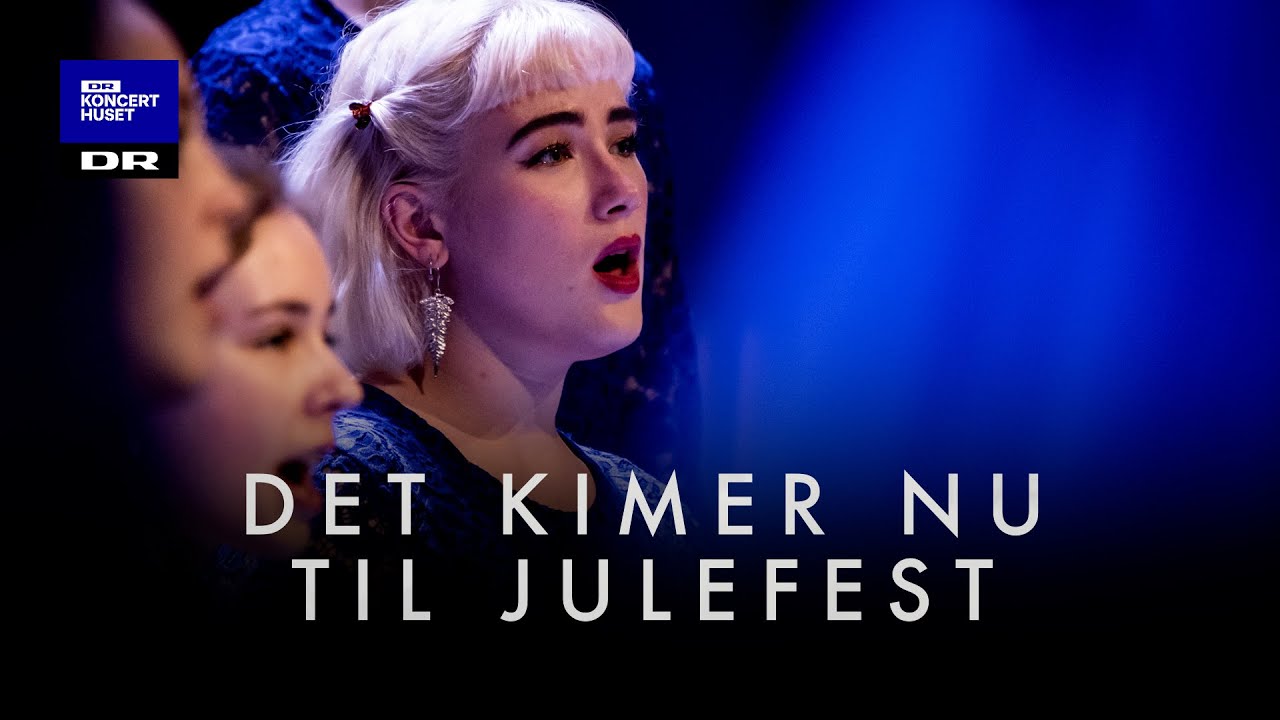 Det kimer nu til julefest // DR Pigekoret (LIVE)