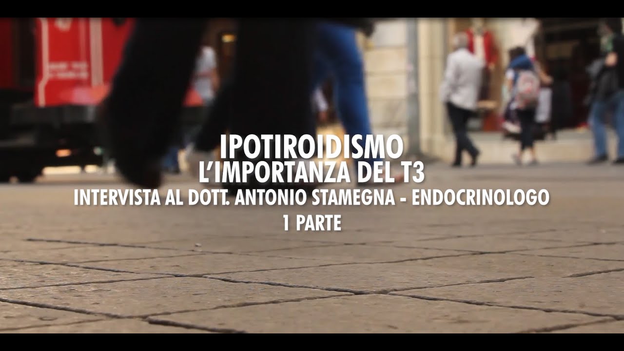 Endocrinologia dott. Antonio Stamegna - L'importanza dell'ormone tiroideo T3.