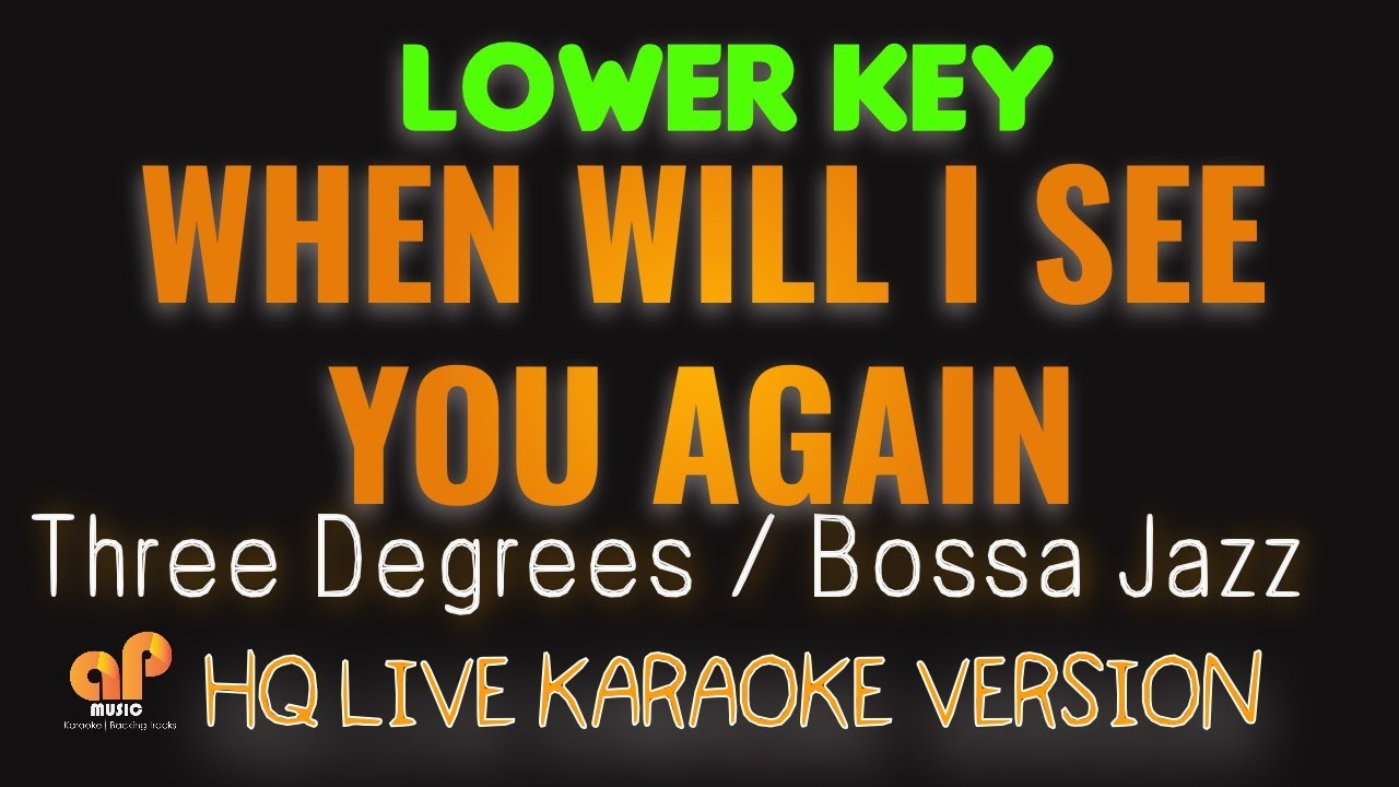 WHEN WILL I SEE YOU AGAIN - Three Degrees | Bossa Jazz  (LOWER KEYHQ KARAOKE VERSION)