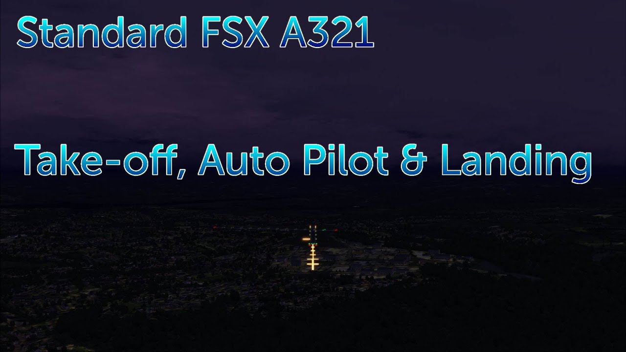 Flight Sim X - A321 Default Guide for Take Off, Auto Pilot, GPS & Landing