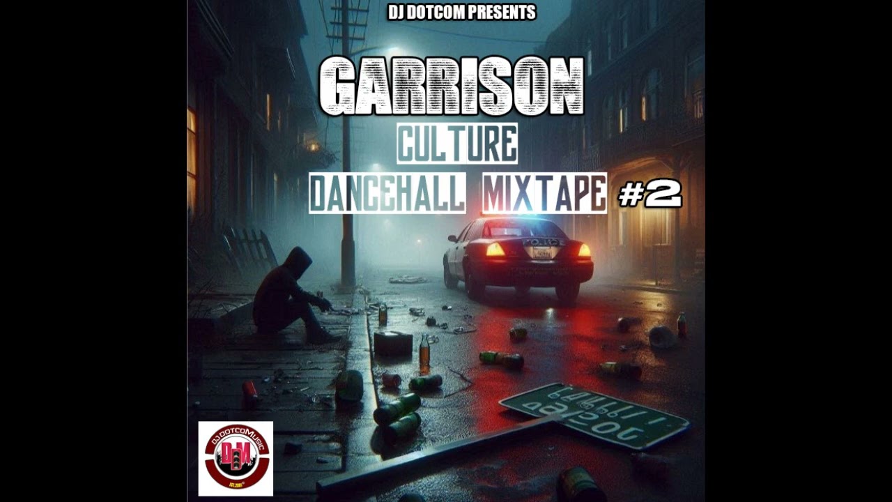 DJ DOTCOM PRESENTS GARRISON CULTURE (ALL STAR EDITION) MIX VOL.2 (CLEAN)