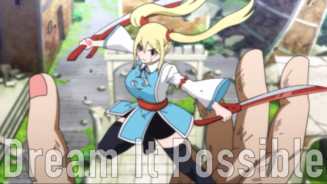 Dream It Possible || Lucy Heartfilia [AMV]