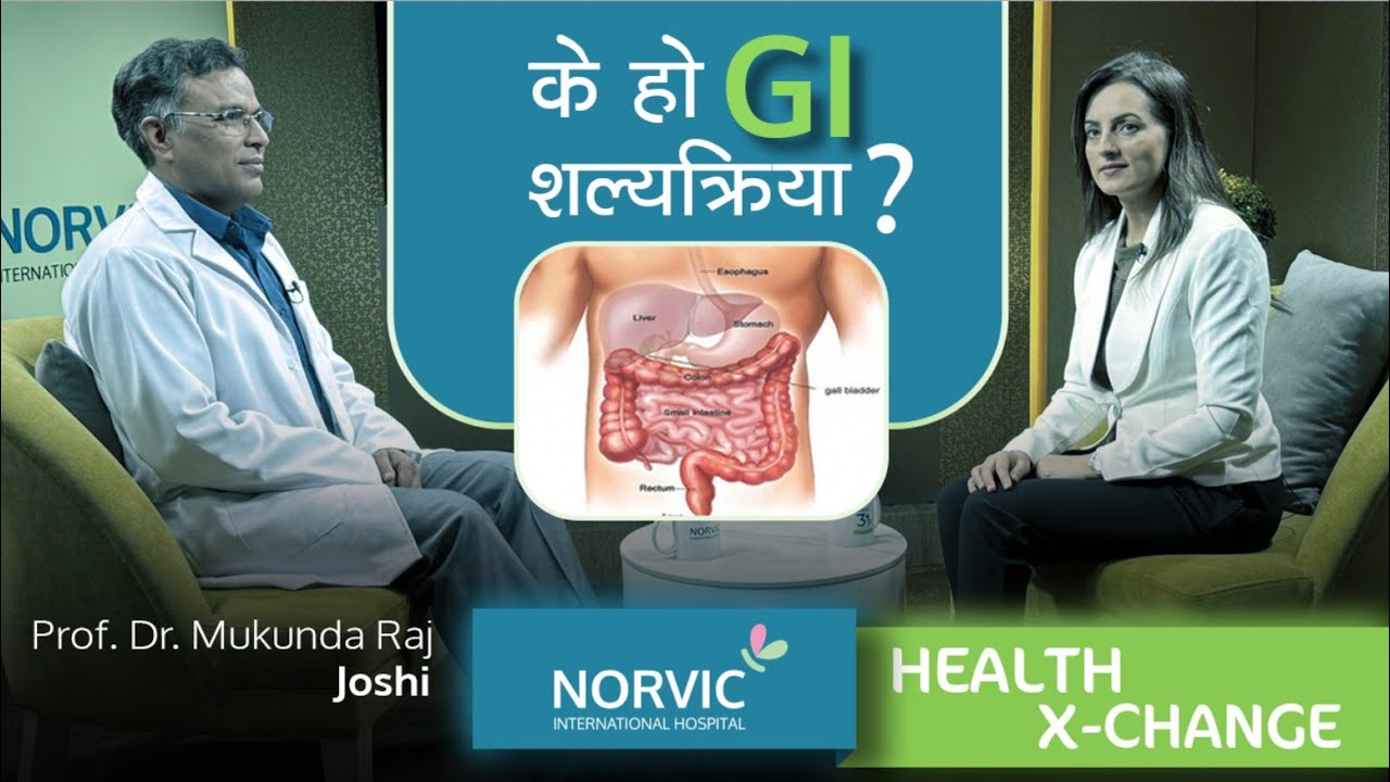 Ep:12 के हो GI शल्यक्रिया? | Surgery | Prof. Dr. Mukunda Raj Joshi | Norvic| Norvic Health X-Change