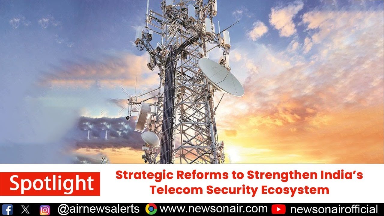 Strategic Reforms to Strengthen India&rsquo;s Telecom Security Ecosystem | 30 Dec