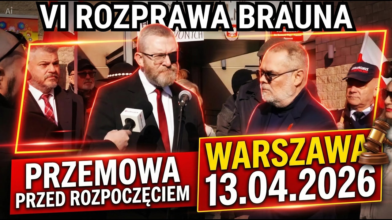 VI ROZPRAWA - BRAUN WALCZY Z SYSTEMEM??? Warszawa 13.04.2026