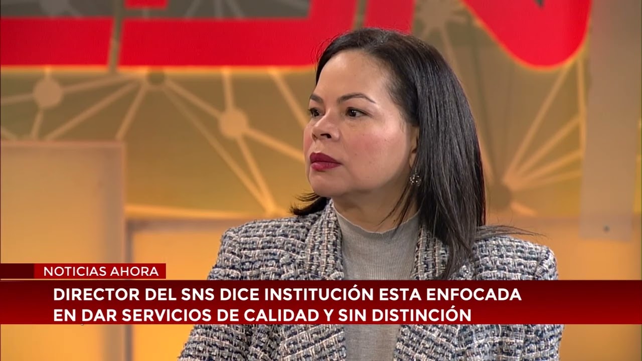 Director del SNS dice: institución está enfocada en dar servicios de calidad y sin distinción