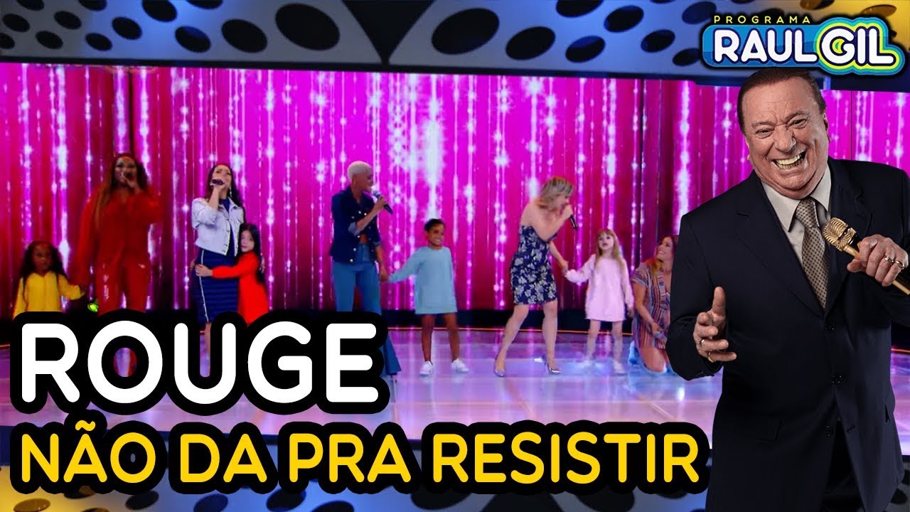 ROUGE - NÃO DA PRA RESISTIR NO PROGRAMA DO RAUL GIL