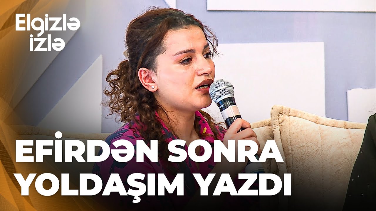 Elgizlə izlə - Yoldaşı tərəfindən xəyanətə uğrayan qadın - İstəmirəm ailəm dağılsın