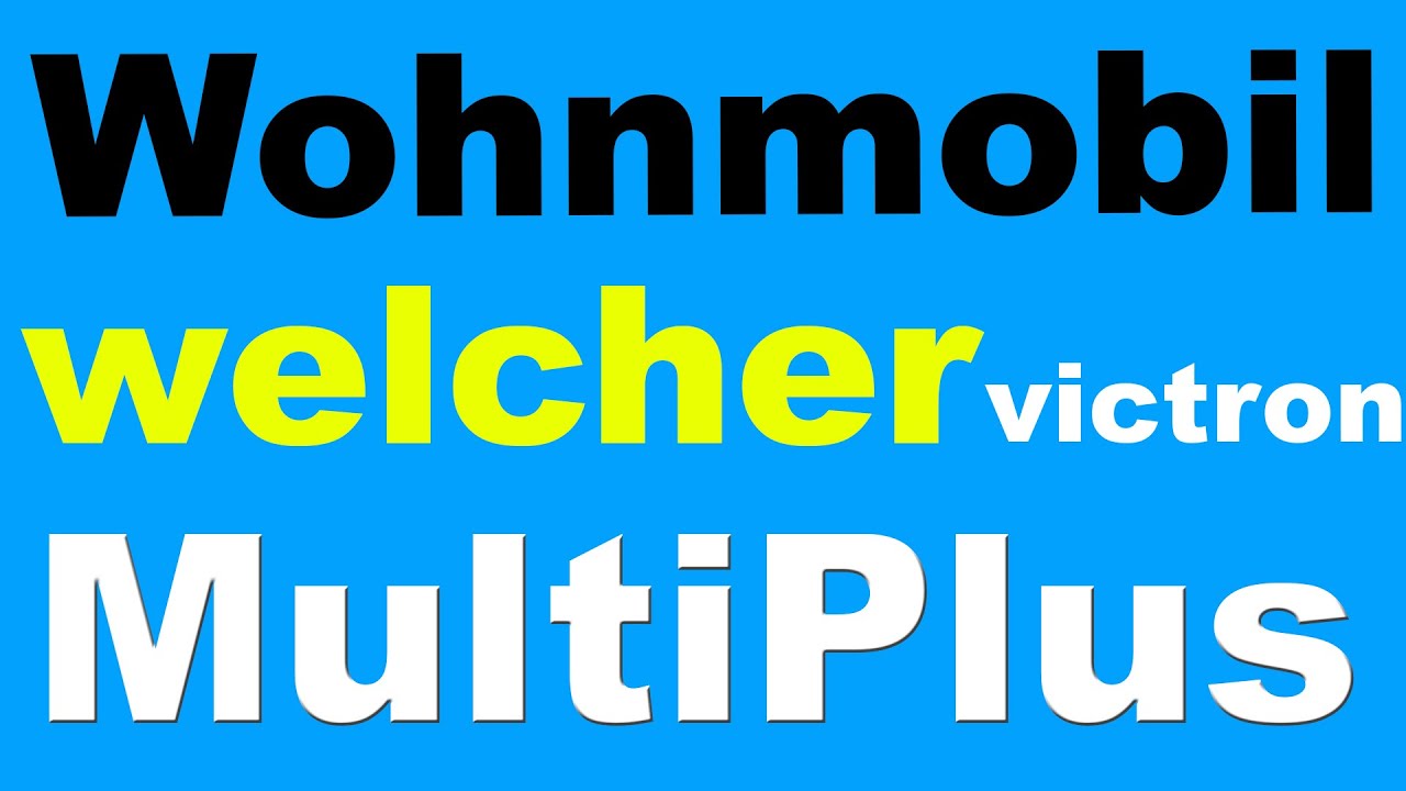 Welcher Victron MultiPlus für  Wohnmobile   |  Anleitung