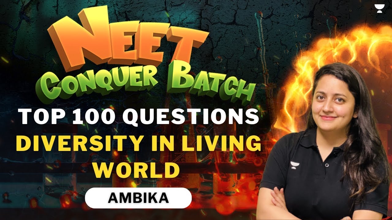 Diversity In Living World Top 100 Questions | NEET 2024/25 | NEET Conquer Batch | Ambika