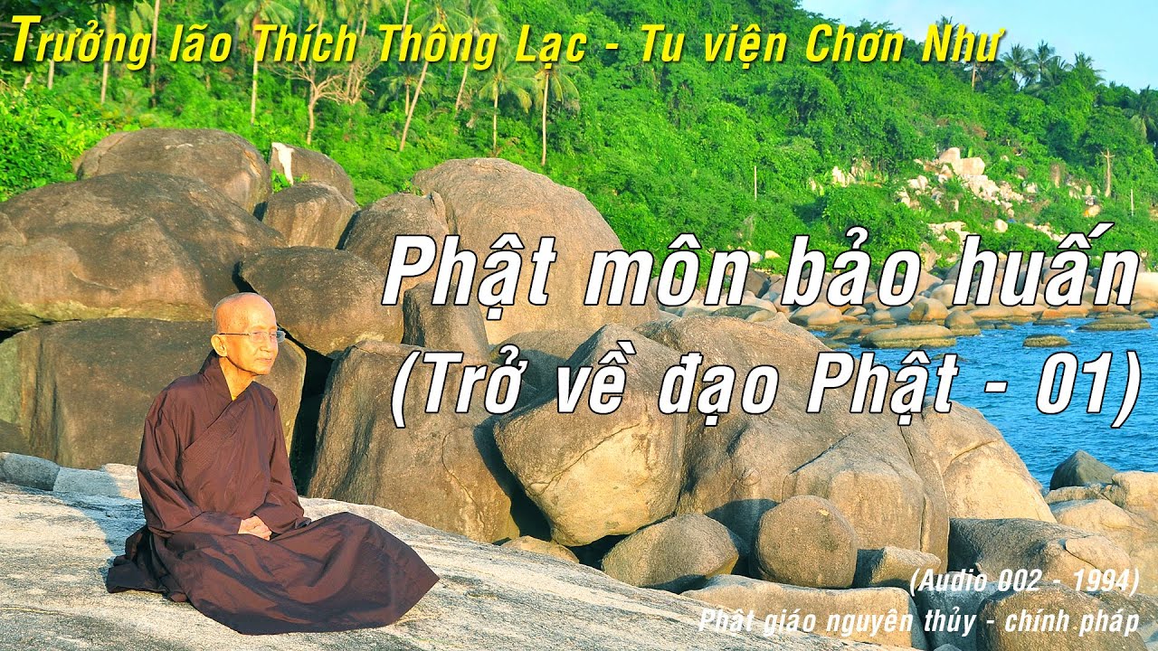 Phật môn bảo huấn (trở về đạo Phật) 01 - Trưởng Lão Thích Thông Lạc - Tu viện Chơn Như