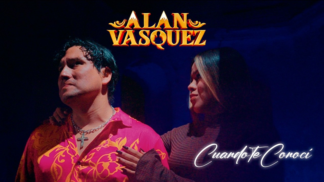 Alan Vasquez | Cuando te Conocí | Video Oficial