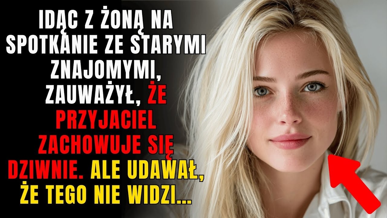 Idąc z żoną na spotkanie ze starymi znajomymi, zauważył coś dziwnego u przyjaciela… Ale udawał,
