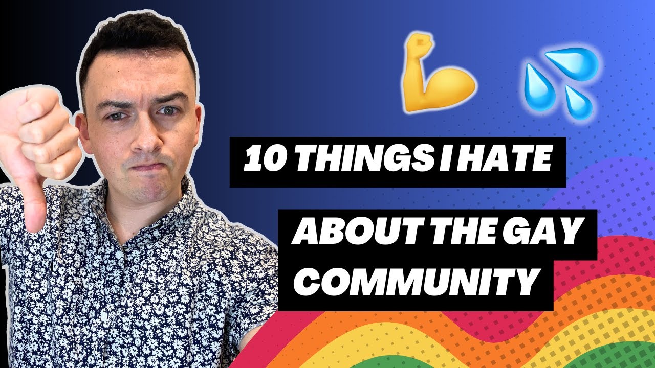 10 Things I Hate About the Gay Community
