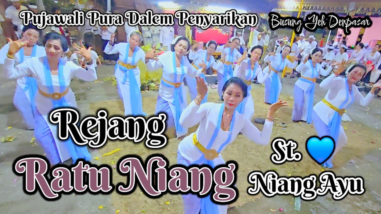 Tari Rejang Ratu Niang Pujawali Pura Dalem Penyarikan Busung Yeh Denpasar St. 💙 Niang Ayu