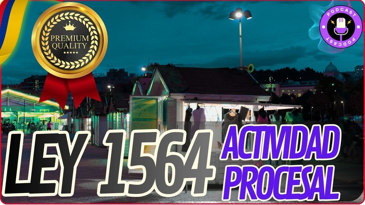 💎🏆 PREMIUM &ndash; LEY 1564/2012 &ndash; C&oacute;digo General del Proceso y Actividad Procesal🎙️