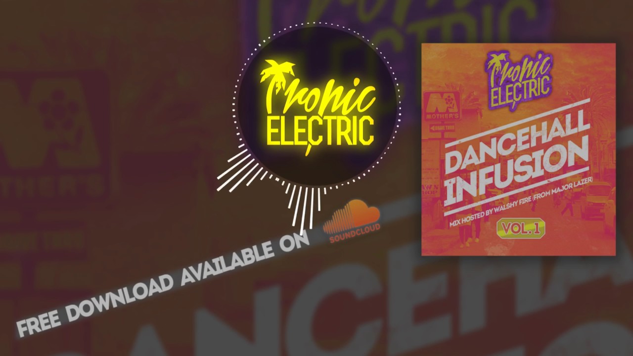 Dancehall Infusion Vol.1 - Mix Hosted by Walshy Fire (Major Lazer)