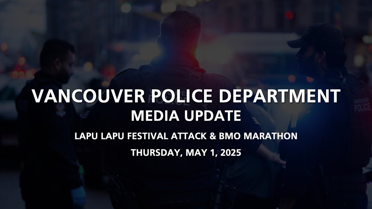 LIVE: Vancouver Police Department Media Release Lapu Lapu Festival Mass Casualty Incident