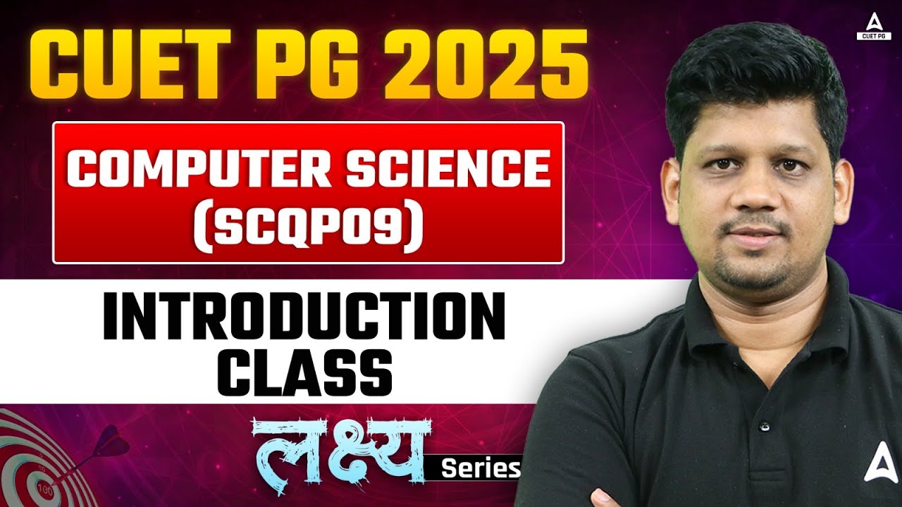 CUET PG 2025 Computer Science ( SCQP09 ) Introduction Class | By Mayank Sir