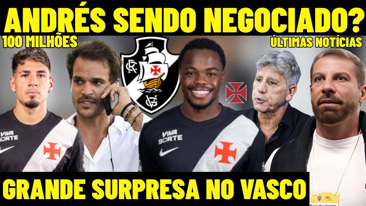 AGORA! GRANDE SURPRESA NO VASCO! ANDRÉS GÓMES SENDO NEGOCIADO? 100 MILHÕES! GRINGOS NA SELEÇÃO! E+