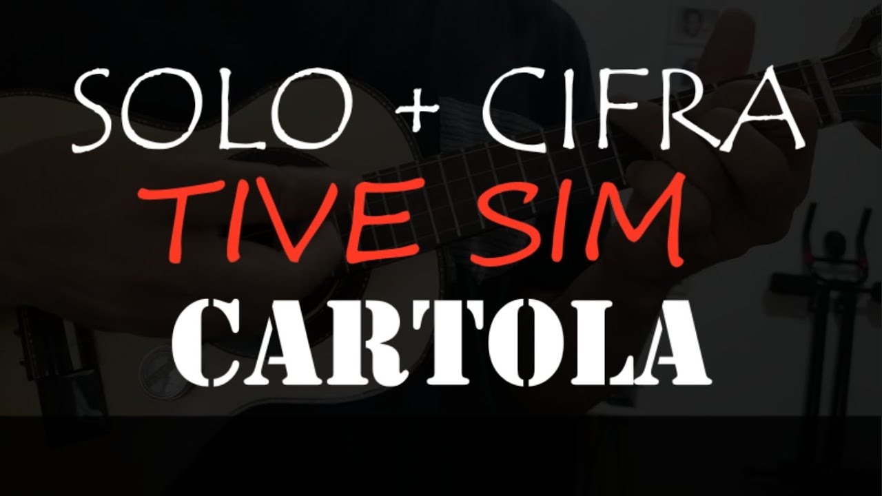 Tive Sim - Cartola Cifra e Solo