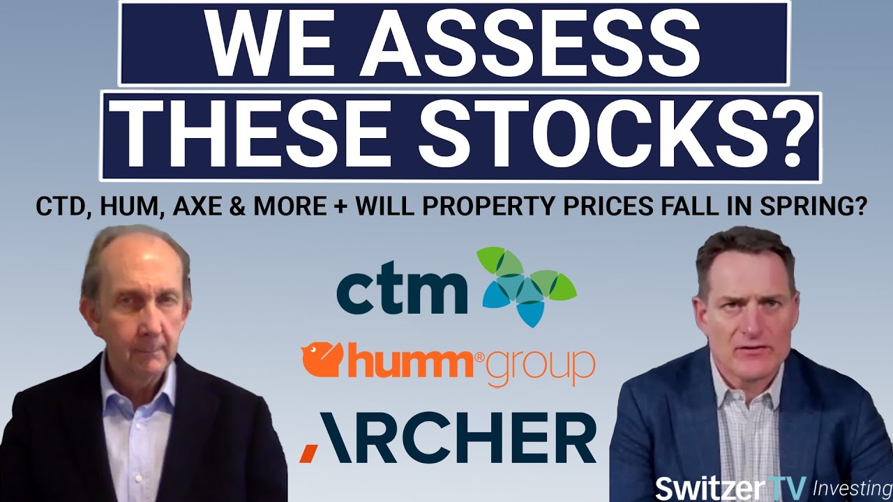 We assess these stocks: CTD, HUM, AXE & more + will property prices fall in Spring? | SwitzerTV