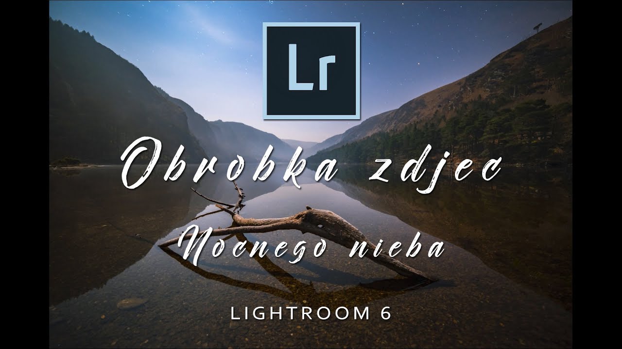 OBRÓBKA zdjęć NOCNEGO nieba LIGHTROOM | Fotografia Krajobrazu