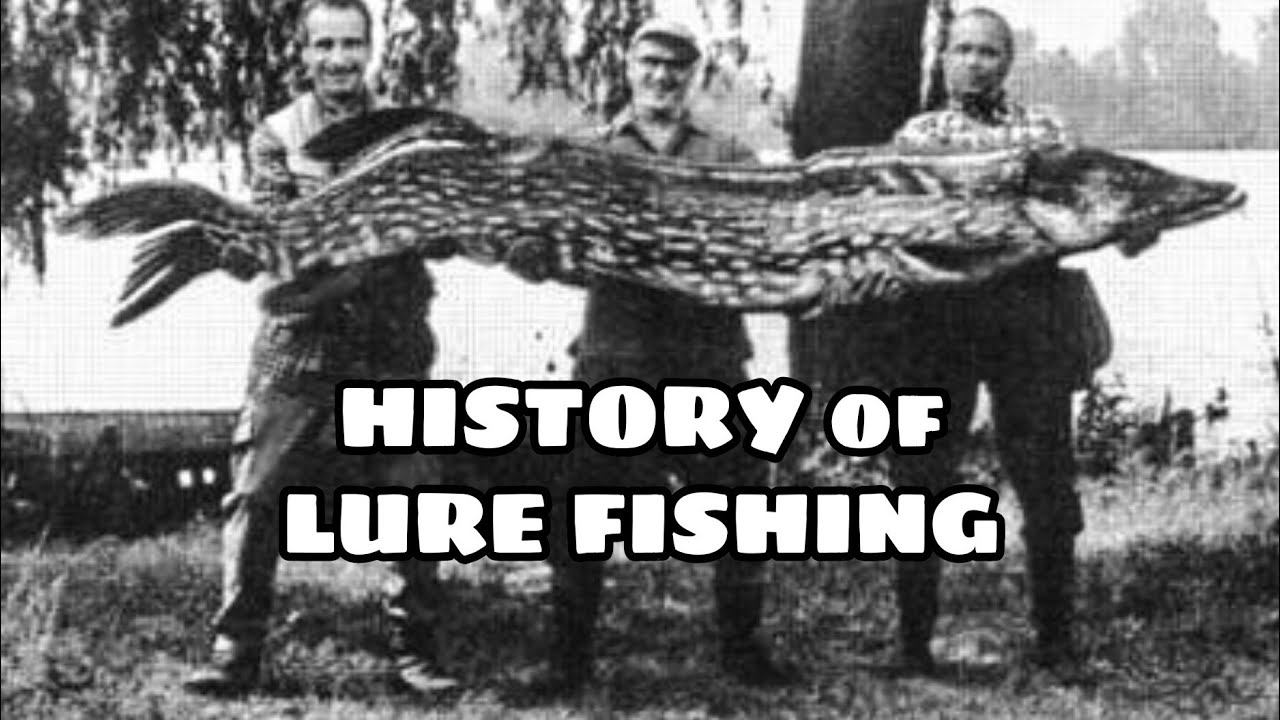 The HISTORY of LURE FISHING