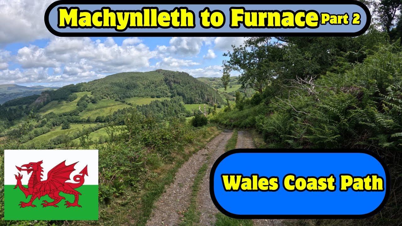 MACHYNLLETH TO FURNACE PART 2 - Walking The Wales Coast Path