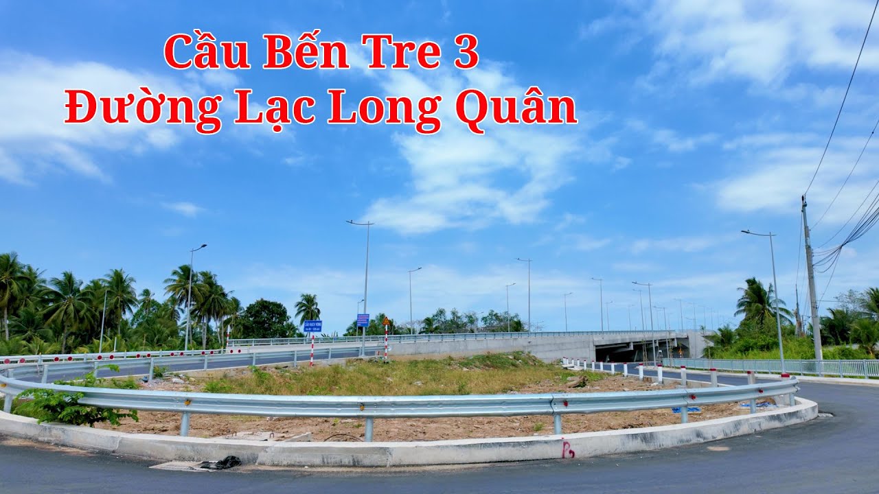 Quá đẹp Cầu Bến Tre 3 đường Lạc Long Quân đã hoàn thiện
