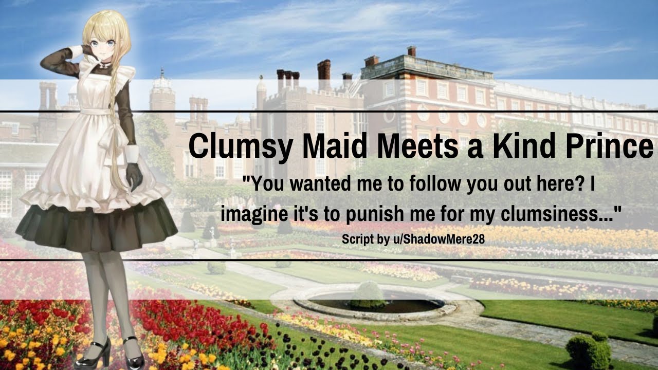 Clumsy Maid Meets a Kind Prince [F4M] [Crush] [Sweet] [Fantasy] [Vulnerable] [Maid Speaker]