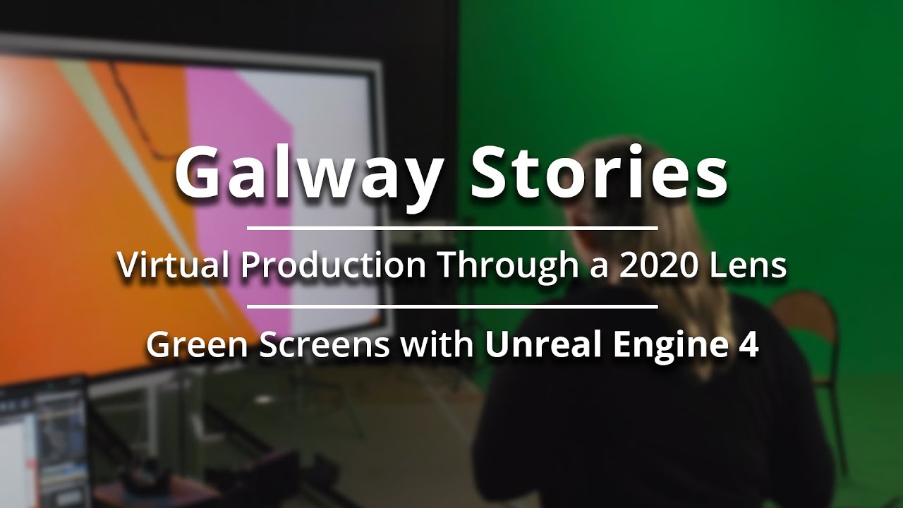 4. Greenscreen - Galway Stories: Virtual Production Through a 2020 Lens