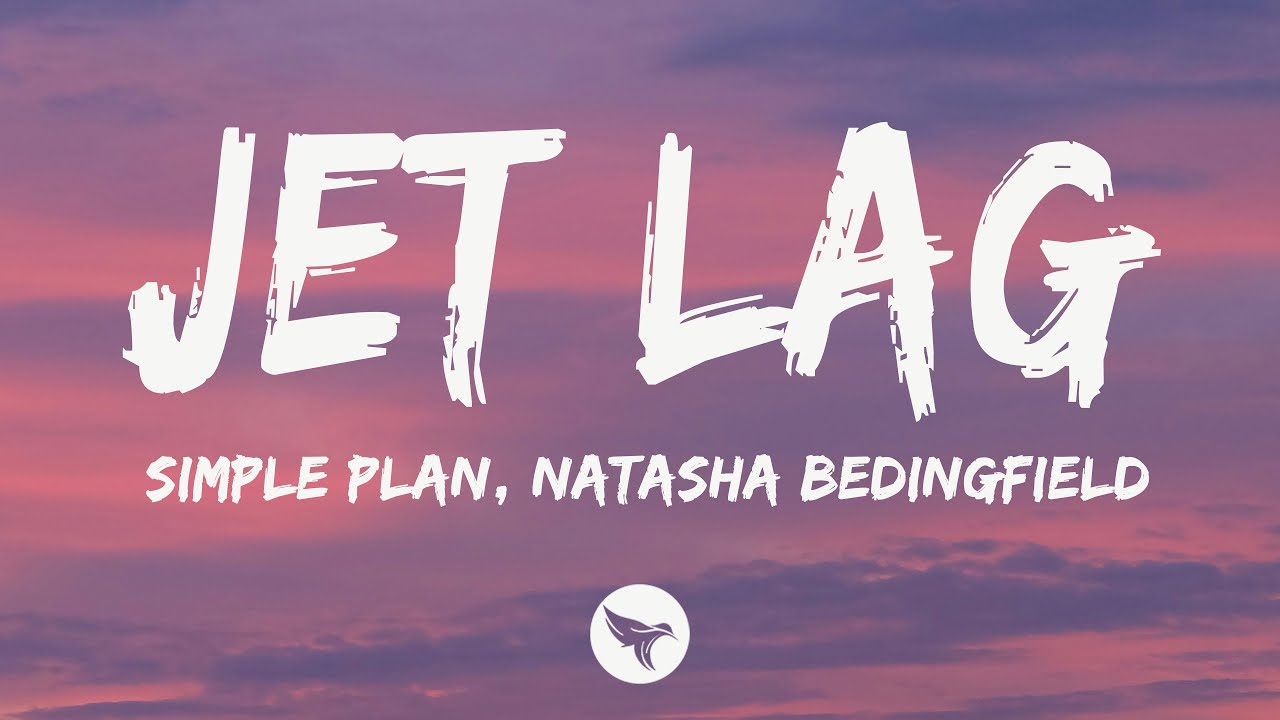 Simple Plan & Natasha Bedingfield - Jet Lag (Lyrics)