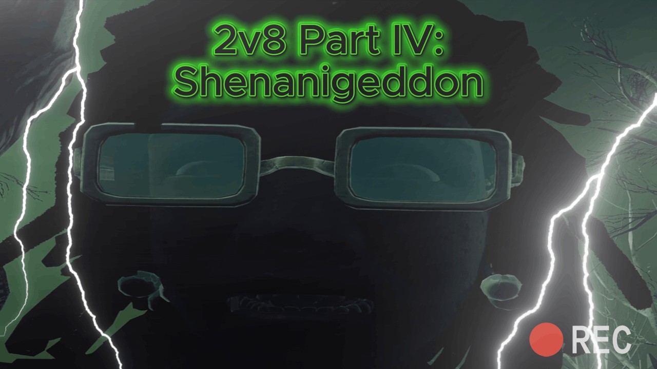 2v8 Shenanigans Part IV: Shenanigeddon