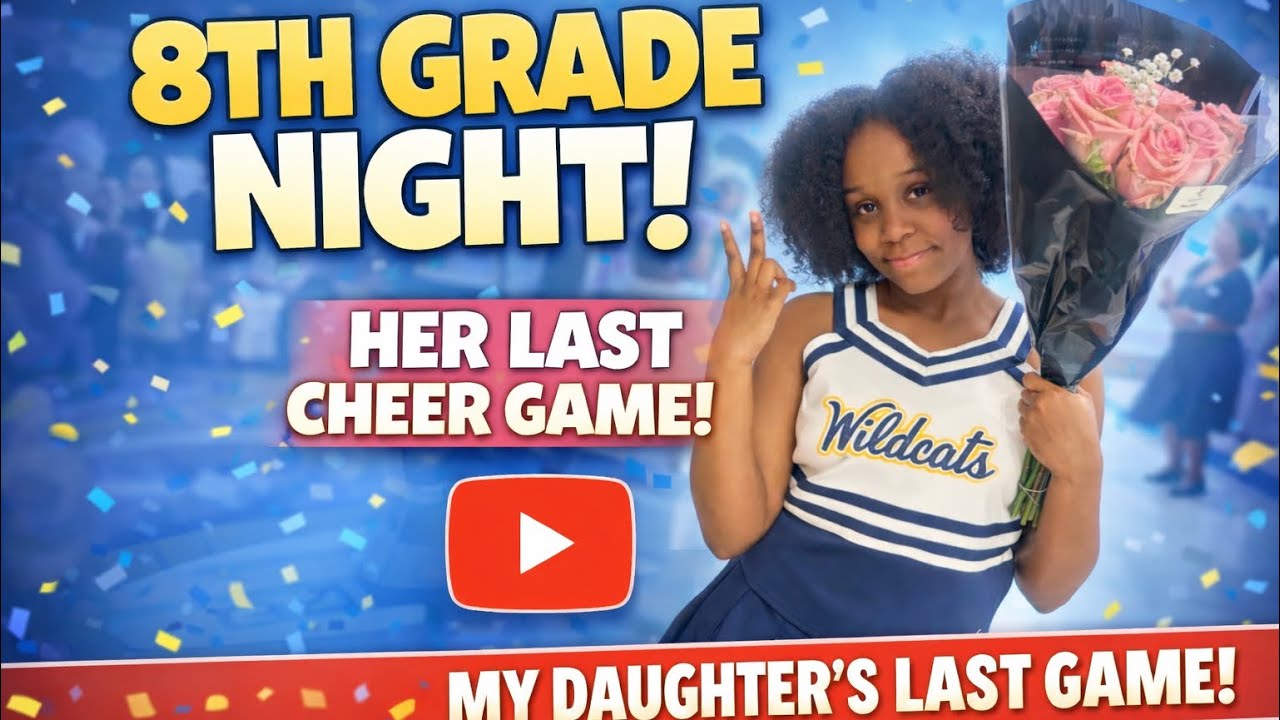 My Daughter’s Last Middle School Cheer Game | 8th Grade Night