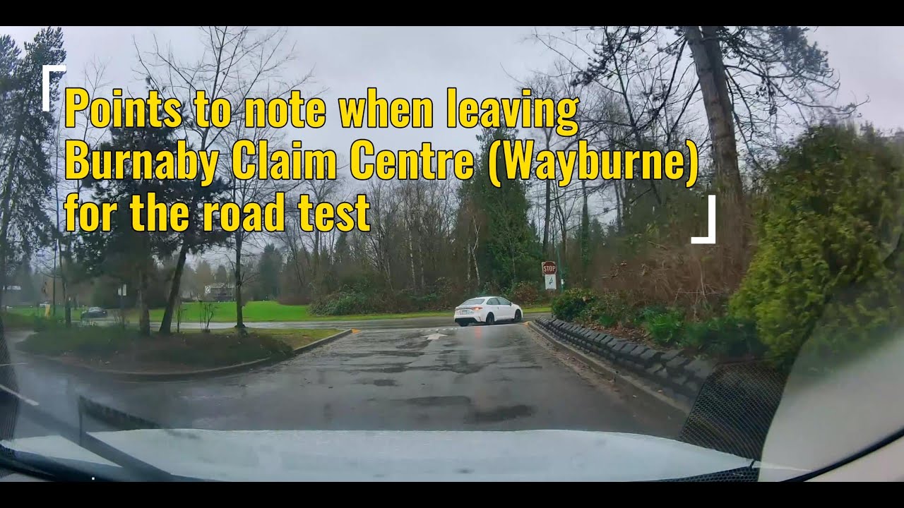 Points to note when leaving Burnaby Claim Centre for the road test 離開Burnaby Claim Centre開始路試時需留意的幾點