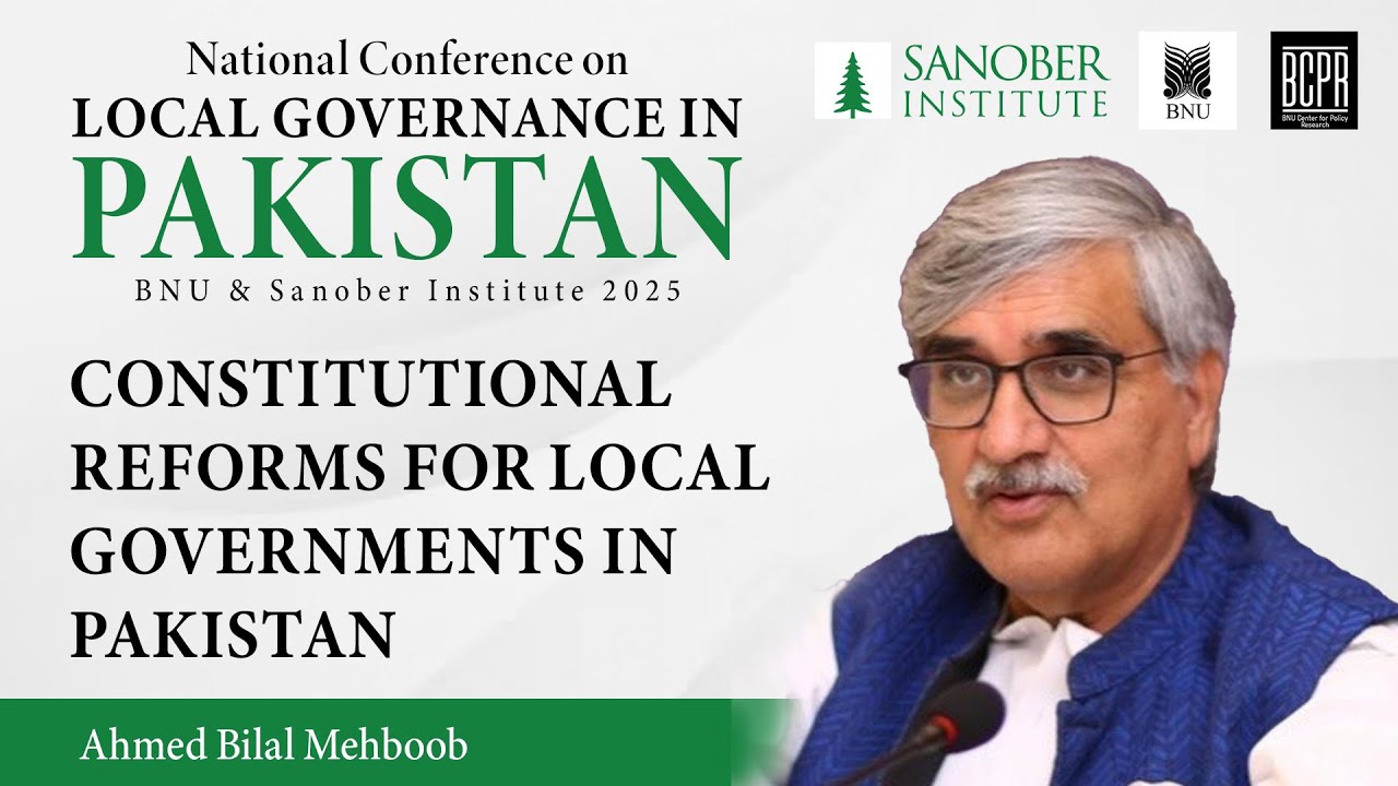 Constitutional Reforms for Local Governments in Pakistan | Ahmed Bilal Mehboob