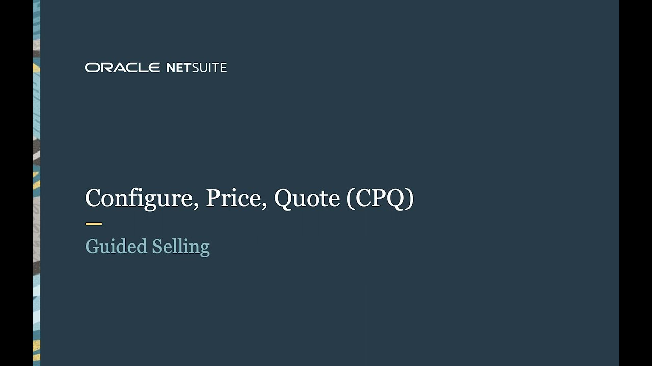NetSuite Configure, Price, Quote (CPQ): Guided Selling