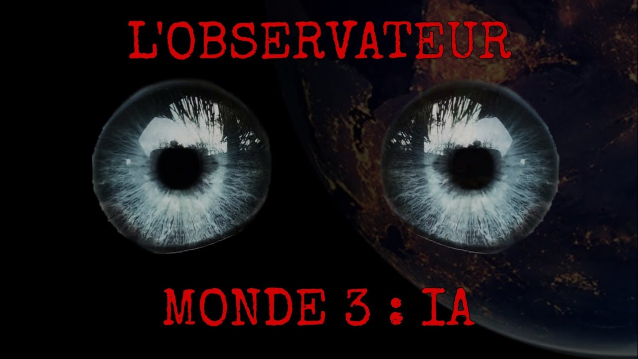 L'observateur - MONDE 3 : IA (feat Mickael Petiot) (#creepypastafr )