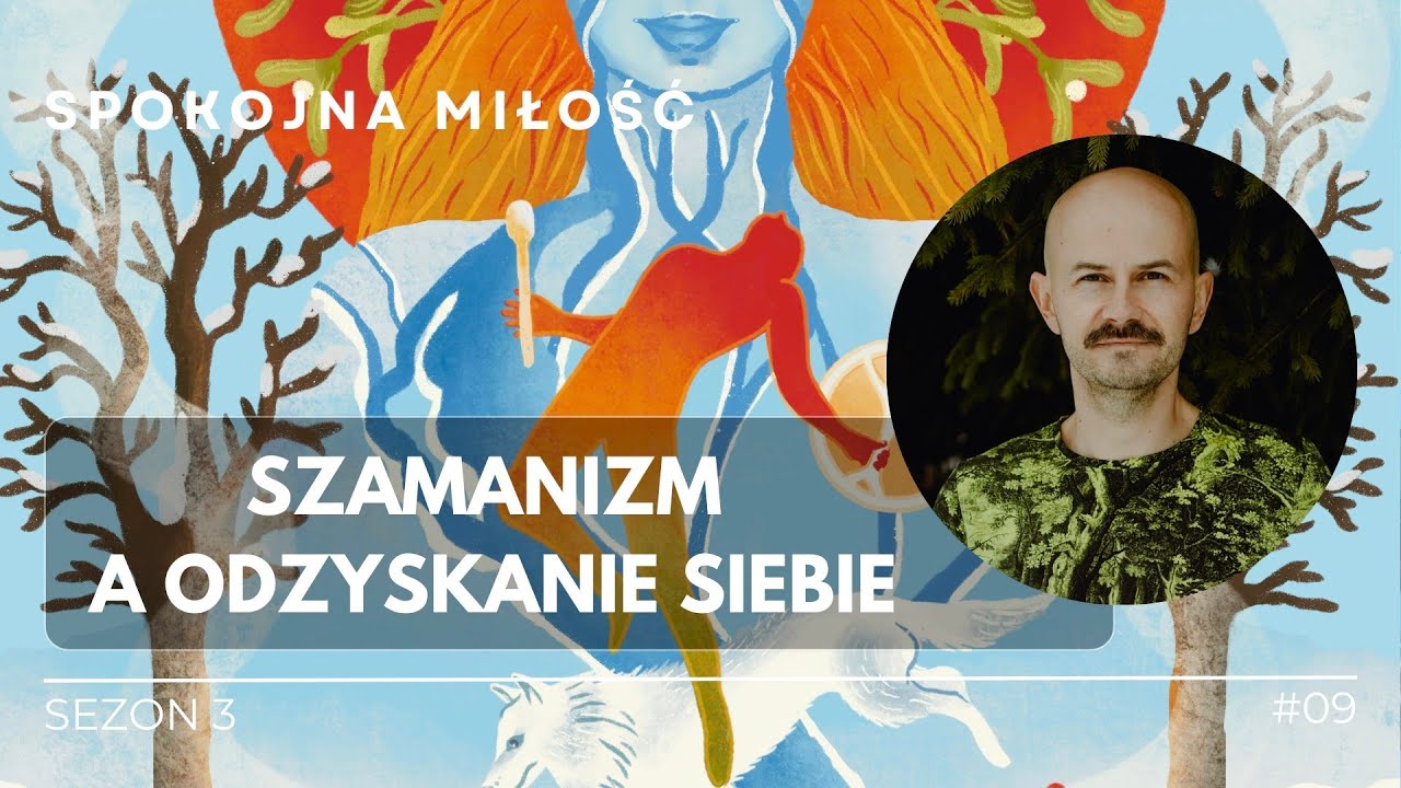 S03E09. Szamanizm a odzyskanie utraconej części siebie