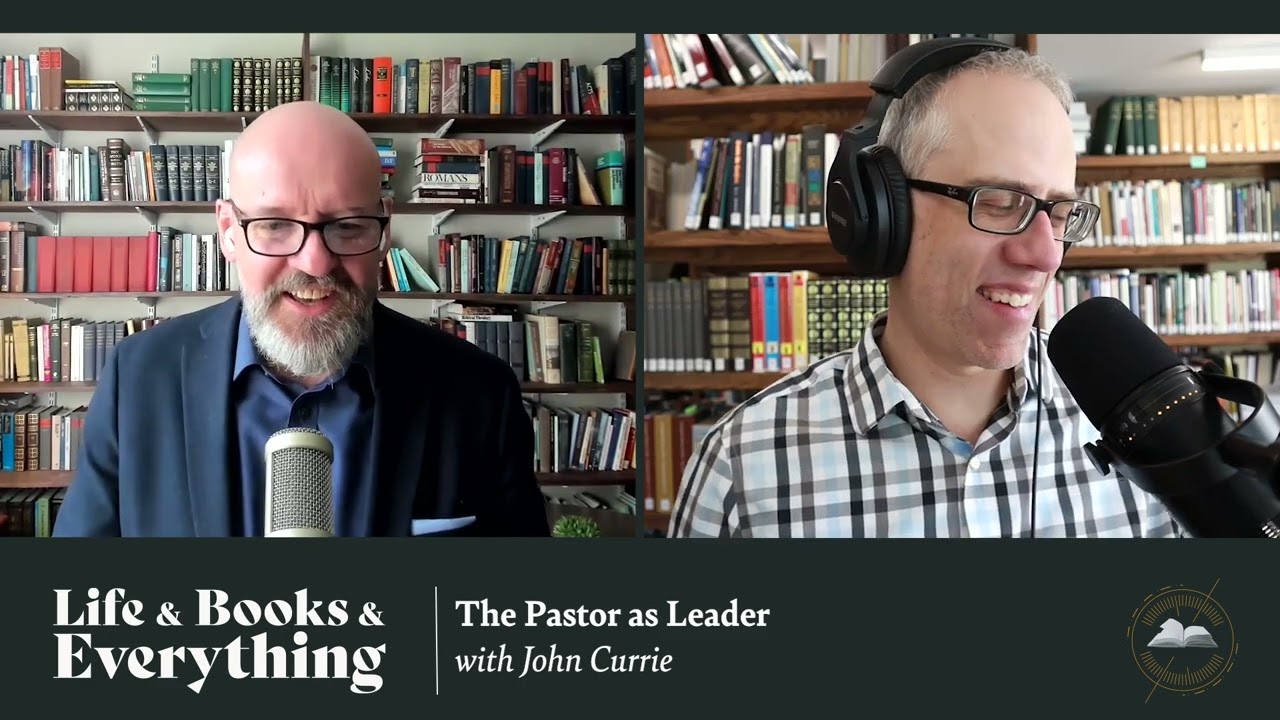 148. The Pastor as Leader with John Currie
