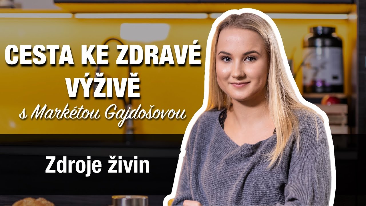 Cesta ke zdravé výživě s Markétou Gajdošovou - Zdroje živin | Prom-in